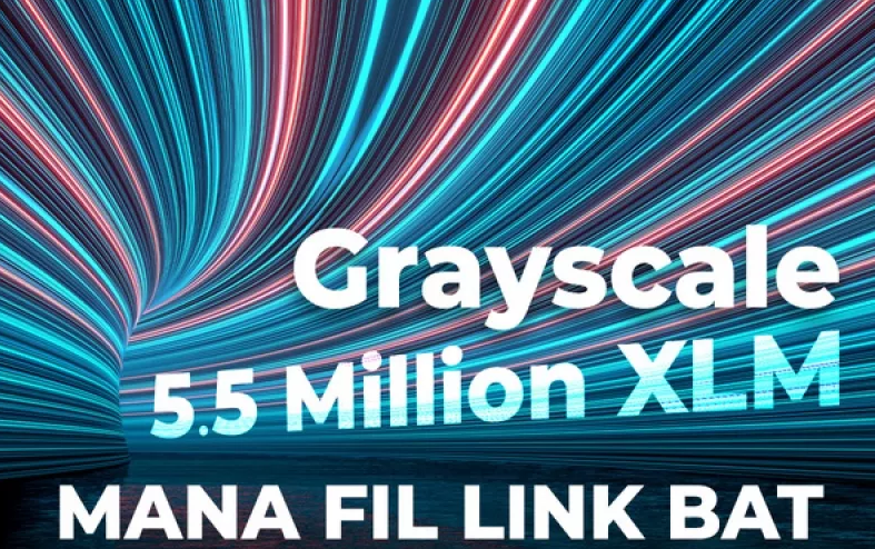 Grayscale - گری اسکیل بیش از 5.5 میلیون XLM و همچنین MANA ، FIL ، LINK ، BAT خریداری کرده است